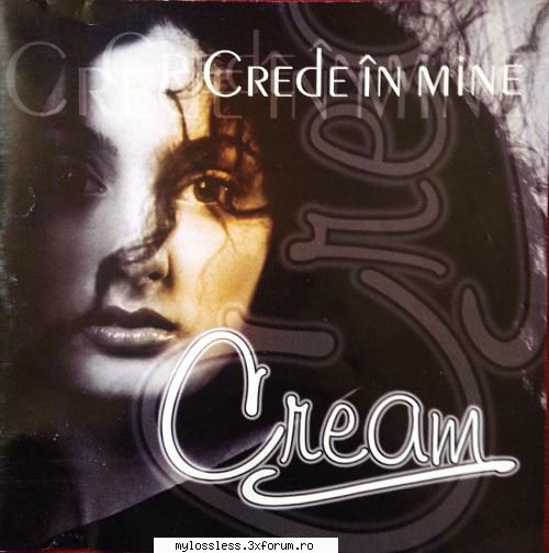 cream crede  1. (00:04:00) cream mai aproape (vara  2. (00:03:39) cream crede mine  Eu