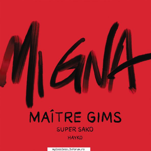 ...:::cele mai recente melodii format matre gims & super sako gna (matre gims remix) (feat.