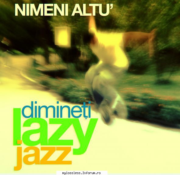 salut
are cineva albumul nimeni altu - dimineti lazy jazz ? multumesc / request de albume, melodii