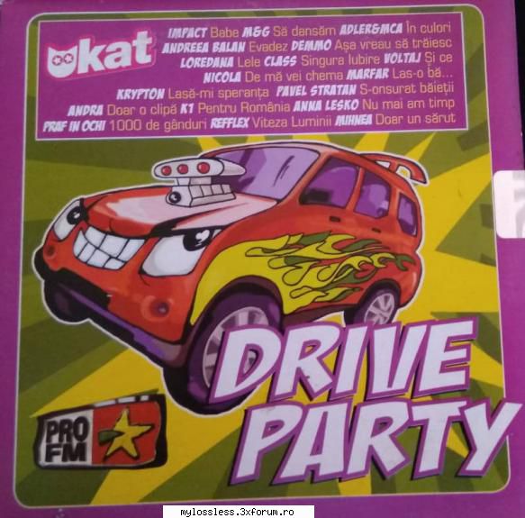 kat drive party (2005) [flac] puteti multumi pentru asta, celor mi-au sters cateva postari, doar