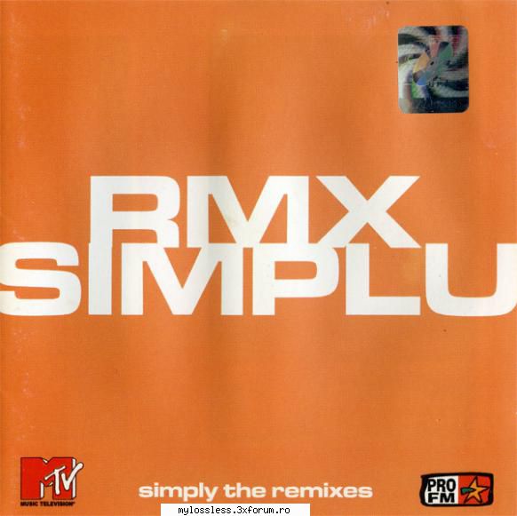 simplu rmx (2005) [flac] puteti multumi pentru asta, celor mi-au sters cateva postari, doar puna