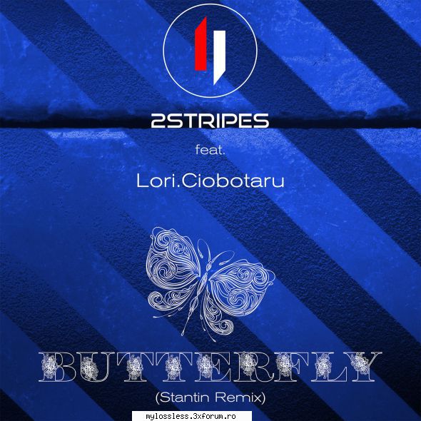 ...:::cele mai recente melodii format 2stripes feat. lori ciobotaru butterfly (stantin remix)link