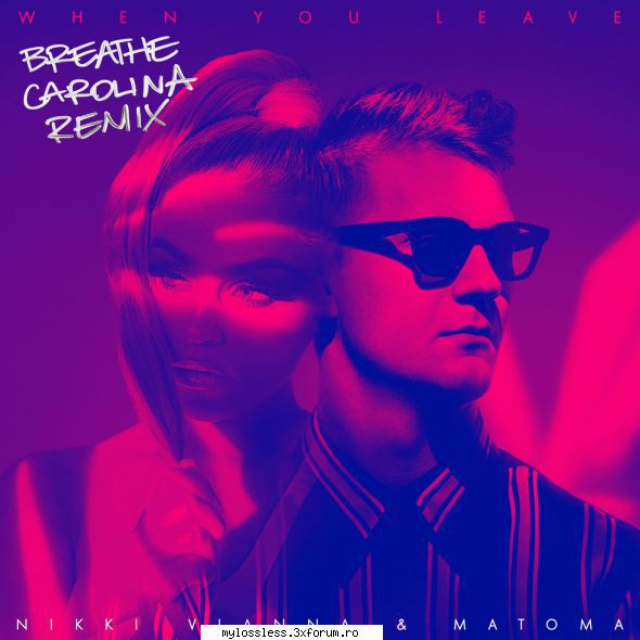 nikki vianna & matoma - when you leave (breathe carolina download:  

label: atlantic v2.0 beta