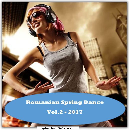 request albume, melodii format flac !:::... selected these songs from ''romanian spring dance vol.2