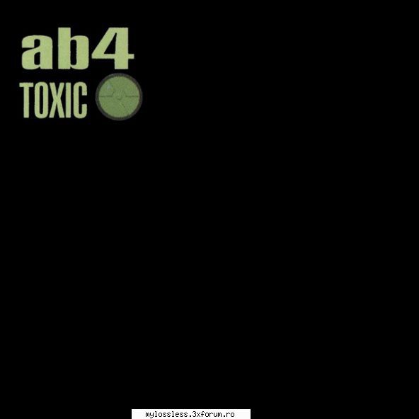 request albume, melodii format flac !:::... salutaveti careva acest album: ab4 toxic (2000) format