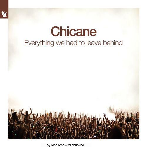 chicane feat. joseph aquilina - everything we had to leave behind
02. chicane - 8 chicane - chicane