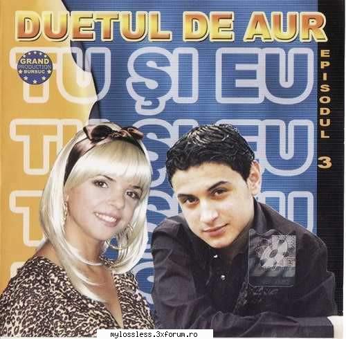 laura vass & copilul de aur - duetul de aur episodul 3 (tu si eu) (2007) (album copilul de aur &