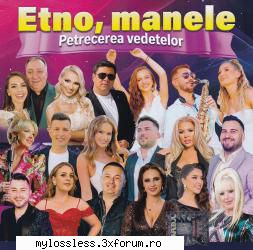 etno manele petrecerea vedetelor etno manele petrecerea vedetelor tracklist: ghita munteanu zile din