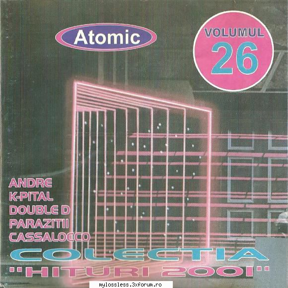 atomic colectia hituri 2001 volumul atomic colectia hituri 2001 volumul 01. andr nopate zi02. ca$$a