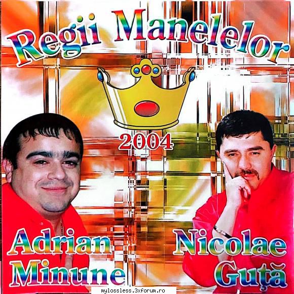 various artists regii manelelor 2004 regii manelelor adrian minune trenul vietii2. nicolae guta