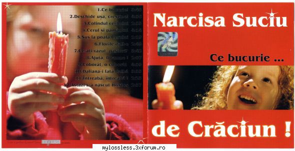 narcisa suciu bucurie... bucurie! 3:482 deschide u?a, cre?tine! 4:363 colindul cerbului 2:334 cerul Eu
