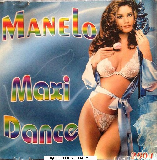 request albume, melodii format flac !:::... manelo maxi dance 2004