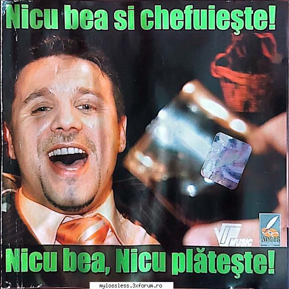 nicu paleru nicu bea, nicu nicu bea, nicu nicu bea, nicu dau c�rciumii ocol3. dacă vaca fost
