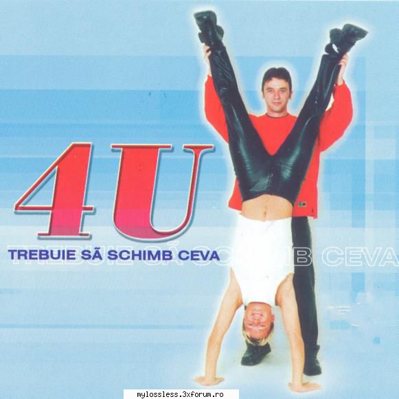 4U � Trebuie Să Schimb Ceva - 2001-CD FLAC - mirel245 - @ Muzica/Albume in format Lossless [FLAC]-[ROMANEASCA]