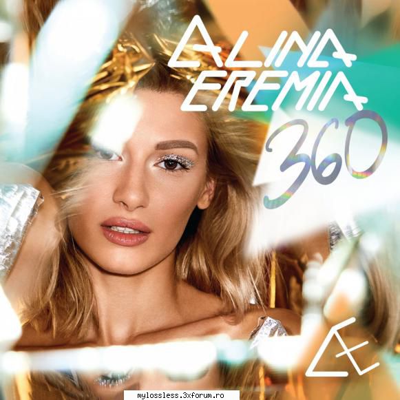 Alina Eremia - 360-WEB-FLAC-2017-NF - Playlist: 1. Al - @ Muzica/Albume in format Lossless [FLAC]-[ROMANEASCA]