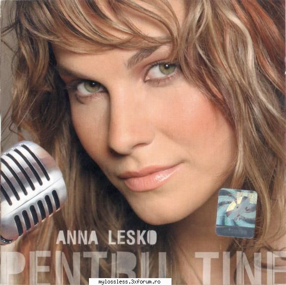 Anna Lesko - Pentru tine-2004-CD-FLAC-MT - kaname - @ Muzica/Albume in format Lossless [FLAC]-[ROMANEASCA]