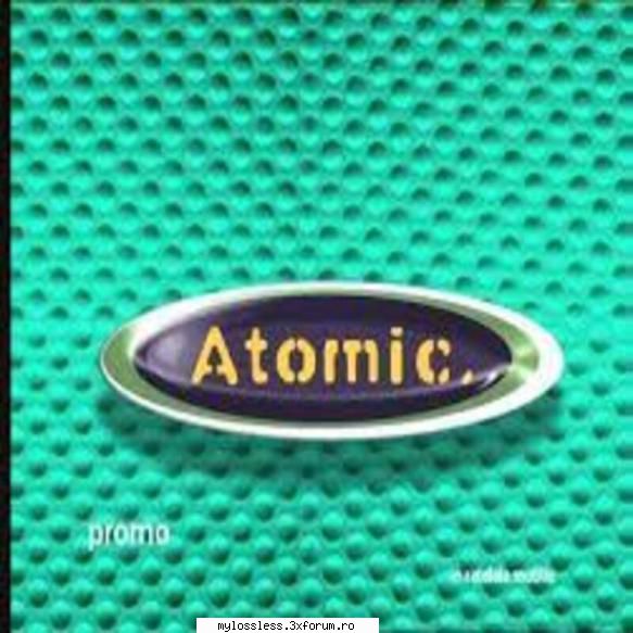 Atomic Hits (Hituri Nemuritoare) Vol. 38 (ALBUM FULL) - andrei88sv - @ Muzica/Albume in format [MP3]-[ROMANEASCA/STRAINA]