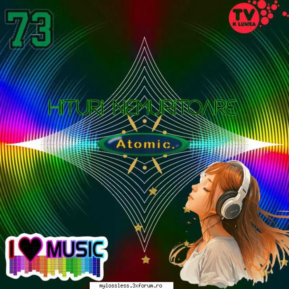 Atomic Hits (Hituri Nemuritoare Vol. 73 (ALBUM FULL) - andrei88sv - @ Muzica/Albume in format [MP3]-[ROMANEASCA/STRAINA]