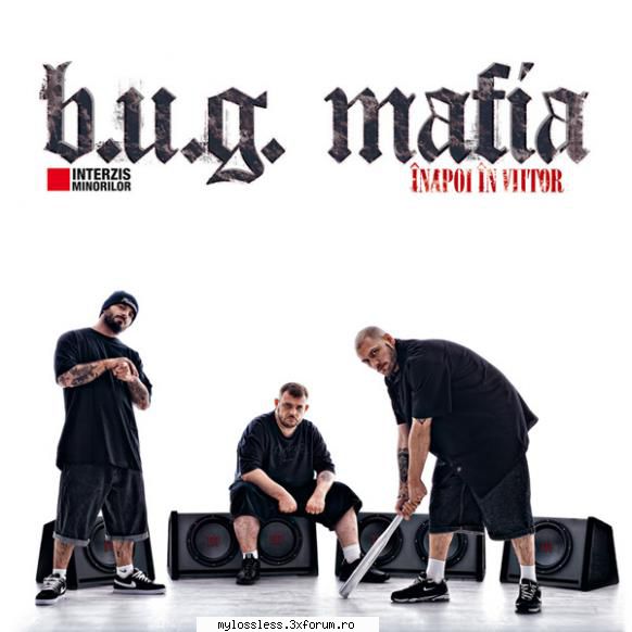B.U.G. Mafia - Inapoi In Viitor-CD-FLAC-2011-MT - kaname - @ Muzica/Albume in format Lossless [FLAC]-[ROMANEASCA]