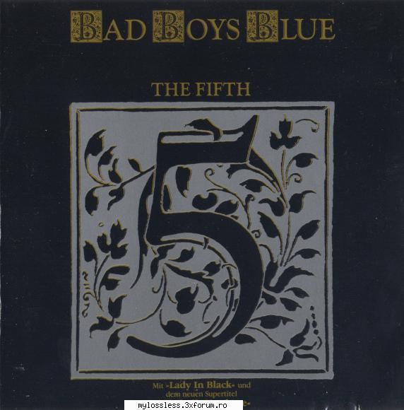 Bad Boys Blue � The Fifth 1989 CD FLAC - Tracklist: 1. ( - @ Muzica/Albume in format Lossless [FLAC]-[STRAINA]