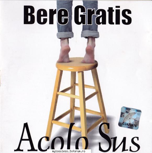 Bere Gratis - Acolo Sus-CD-FLAC-2003-MiNT - kaname - @ Muzica/Albume in format Lossless [FLAC]-[ROMANEASCA]