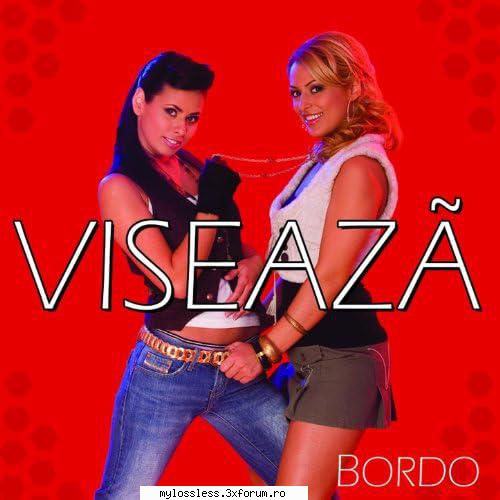 Bordo - Viseaza 2005 WAV - Download : Tracklist : 1 - @ Muzica/Albume in format Lossless [FLAC]-[ROMANEASCA]