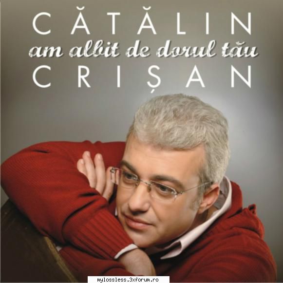 Catalin Crisan - Am Albit De Dorul Tau-WEB-FLAC-2007-KME - kaname - @ Muzica/Albume in format Lossless [FLAC]-[ROMANEASCA]