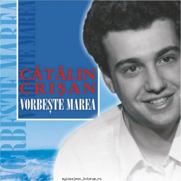 Catalin Crisan - Vorbeste Marea-WEB-FLAC-2004-KME - kaname - @ Muzica/Albume in format Lossless [FLAC]-[ROMANEASCA]