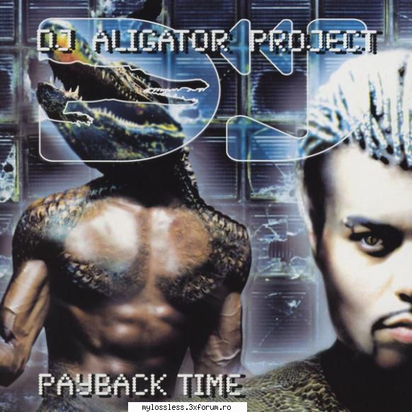 DJ Aligator Project � Payback Time 2000 FLAC - johnnythew - @ Muzica/Albume in format Lossless [FLAC]-[STRAINA]