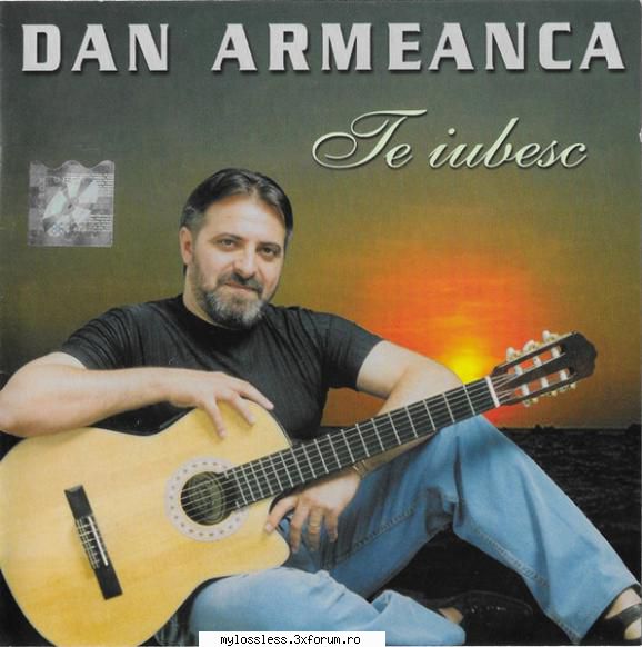 Dan Armeanca - Te Iubesc (Album 2001) - Elvis14 - @ Muzica/Albume in format Lossless [FLAC]-[ROMANEASCA]