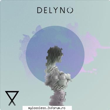 Delyno - 7-ALBUM-2017-MP3-320KBps-NF - Tracklist: 01. D - @ Muzica/Albume in format [MP3]-[ROMANEASCA/STRAINA]