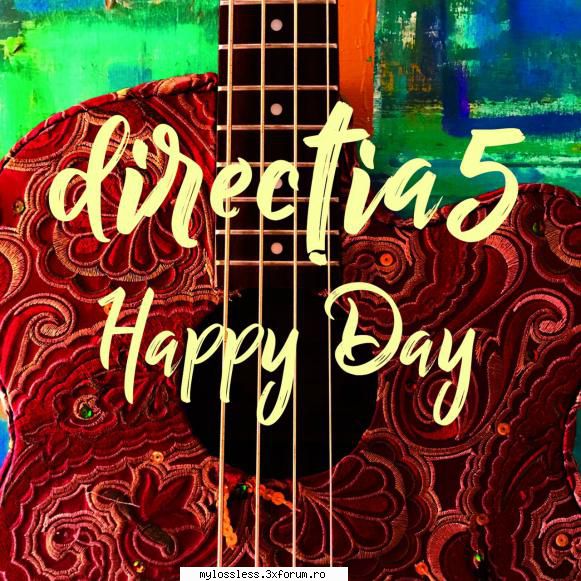 Direcţia 5 - Happy Day-WEB-FLAC-2017-NF - kaname - @ Muzica/Albume in format Lossless [FLAC]-[ROMANEASCA]