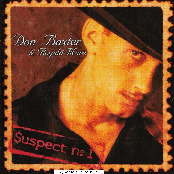 Don Baxter & Royala Mare - Suspectul No.1-1999-WEB-FLAC-NF - kaname - @ Muzica/Albume in format Lossless [FLAC]-[ROMANEASCA]
