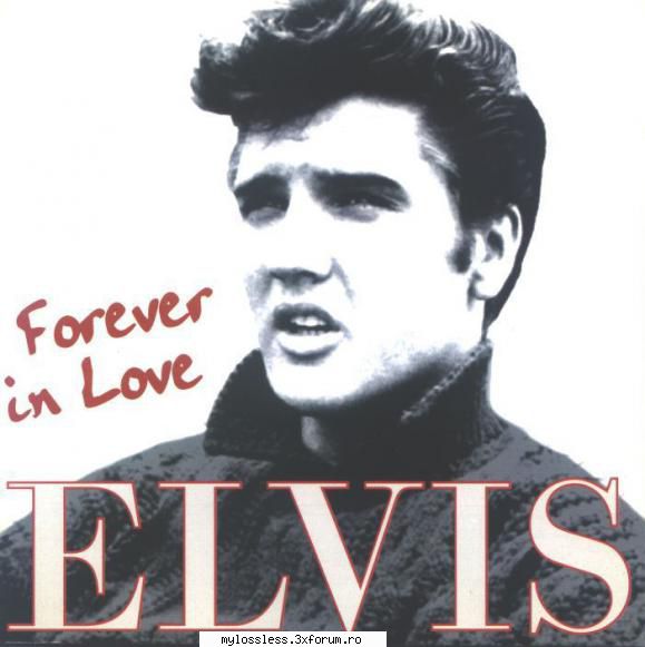 Elvis - Forever in Love (2CD) (1997) - Tracklist : CD1 - @ Muzica/Albume in format Lossless [FLAC]-[STRAINA]