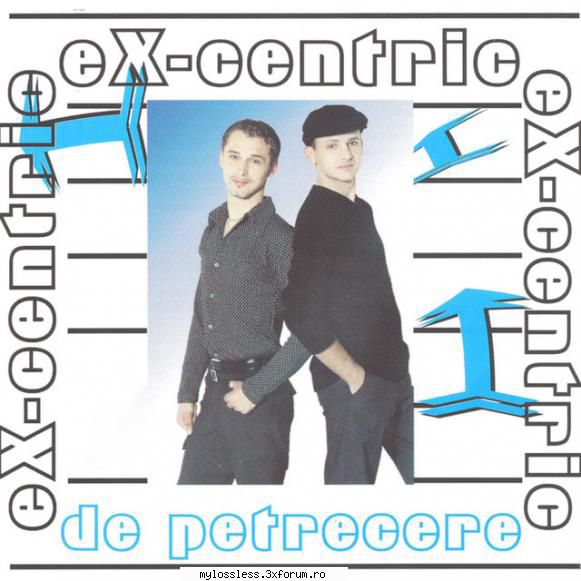 Ex-Centric - De Petrecere 2000 - Tracklist: 1 Petrece - @ Muzica/Albume in format Lossless [FLAC]-[ROMANEASCA]
