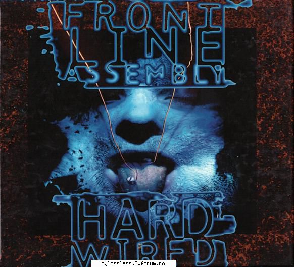Front Line Assembly � Hard Wired - TRACKLIST ======= Har - @ Muzica/Albume in format Lossless [FLAC]-[STRAINA]