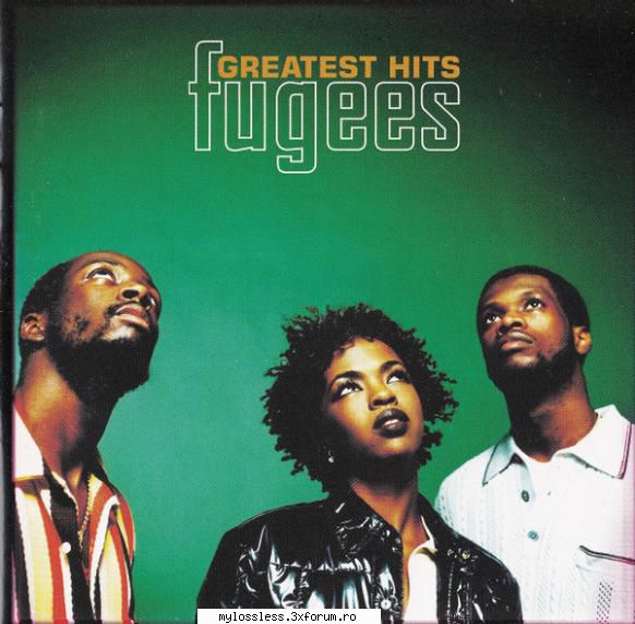 Fugees - Greatest Hits 2003 FLAC - Download : . Tracklis - @ Muzica/Albume in format Lossless [FLAC]-[STRAINA]