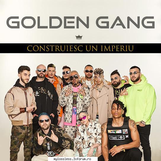 Golden Gang - Construiesc Un Imperiu 2021 (ALBUM ORIGINAL) - andrei88sv - @ Muzica/Albume in format [MP3]-[ROMANEASCA/STRAINA]