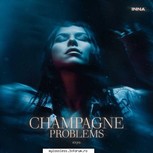 INNa Champagne Problems Album Flac By Jmenaru21 - jmenaru21 - @ Muzica/Albume in format Lossless [FLAC]-[ROMANEASCA]