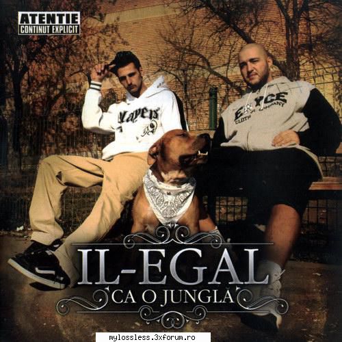Il-Egal - Ca o jungla-CD-FLAC-2008-MT - kaname - @ Muzica/Albume in format Lossless [FLAC]-[ROMANEASCA]