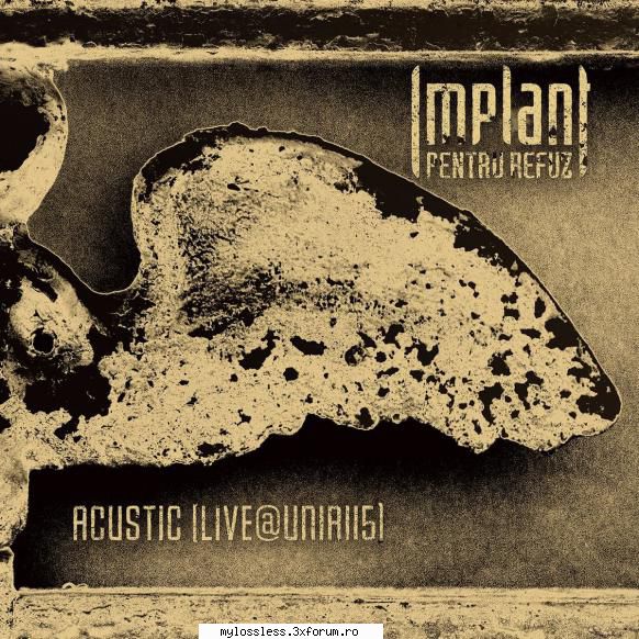 Implant Pentru Refuz - Acustic (Live@unirii -WEB-FLAC-NoGrp - kaname - @ Muzica/Albume in format Lossless [FLAC]-[ROMANEASCA]