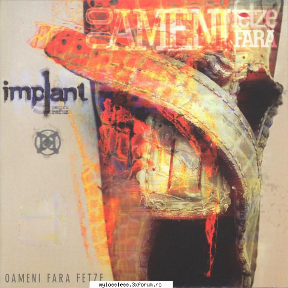 Implant Pentru Refuz � Oameni Fara Fetze 2001 FLAC - johnnythew - @ Muzica/Albume in format Lossless [FLAC]-[ROMANEASCA]
