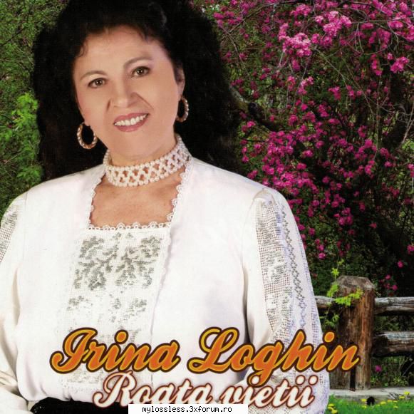 Irina Loghin - Roata Vetii-CD-Flac-2008 - Ionel87 - @ Muzica/Albume in format Lossless [FLAC]-[ROMANEASCA]