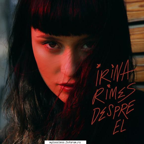 Irina Rimes - Despre El-2017-WEB-FLAC-NoGrp - kaname - @ Muzica/Albume in format Lossless [FLAC]-[ROMANEASCA]
