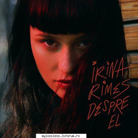 Irina Rimes - Despre el-2017-ALBUM-MP3-320KBps-NF - Lossless - @ Muzica/Albume in format [MP3]-[ROMANEASCA/STRAINA]