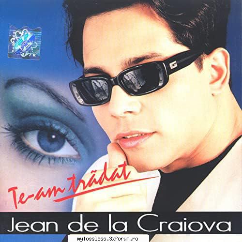 Jean de la Craiova - Te-am tradat - Manelistu' - @ Muzica/Albume in format Lossless [FLAC]-[ROMANEASCA]