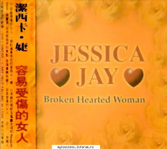 Jessica Jay - BroKen Hearted Woman (Taiwan) 1995 FLAC - johnnythew - @ Muzica/Albume in format Lossless [FLAC]-[STRAINA]