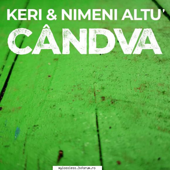 Keri & Nimeni Altu' - Candva-WEB-FLAC-2024-MT - Lossless - @ Muzica/Albume in format Lossless [FLAC]-[ROMANEASCA]