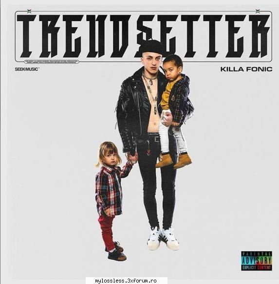 Killa Fonic - Trendsetter-2019-ALBUM-MP3-320KBps-NF - Lossless - @ Muzica/Albume in format [MP3]-[ROMANEASCA/STRAINA]