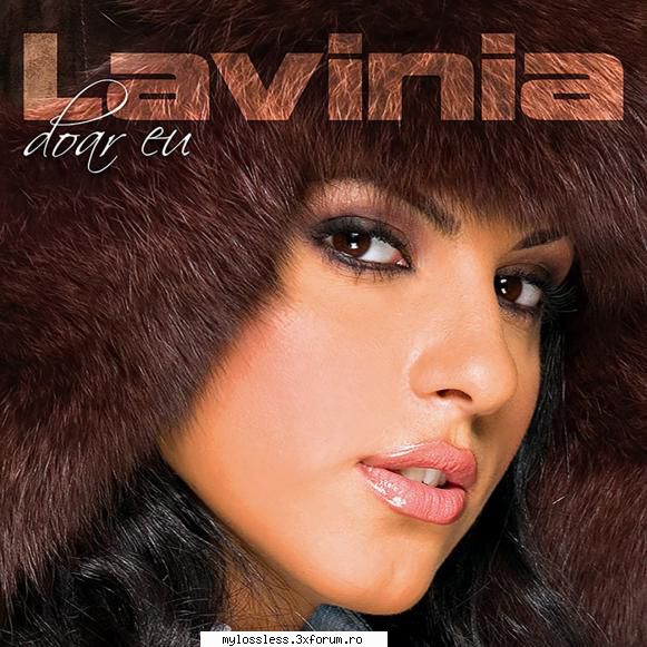 Lavinia - Doar Eu-2005-WEB-FLAC-NF - Playlist: 1. Lav - @ Muzica/Albume in format Lossless [FLAC]-[ROMANEASCA]